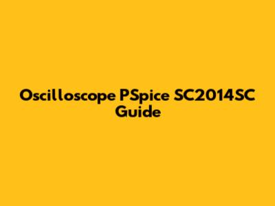 Oscilloscope PSpice SC2014SC Guide