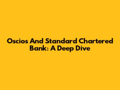 Oscios And Standard Chartered Bank: A Deep Dive