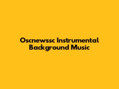 Oscnewssc Instrumental Background Music