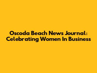 Oscoda Beach News Journal: Celebrating Women In Business