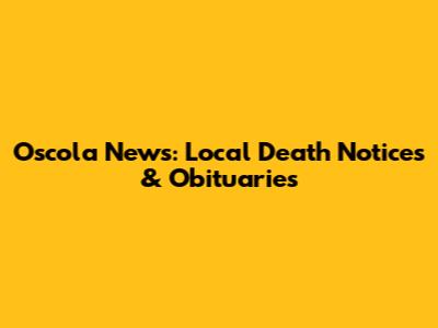 Oscola News: Local Death Notices & Obituaries