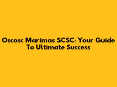 Oscosc Marimas SCSC: Your Guide To Ultimate Success