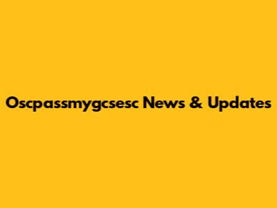 Oscpassmygcsesc News & Updates