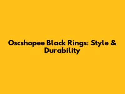 Oscshopee Black Rings: Style & Durability