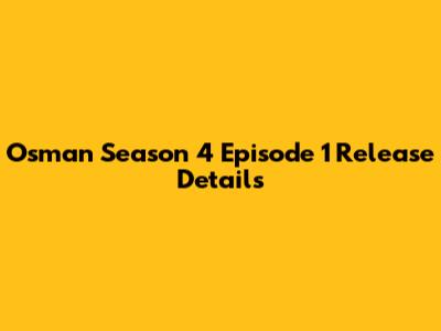 Osman Season 4 Episode 1 Release Details