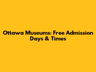 Ottawa Museums: Free Admission Days & Times