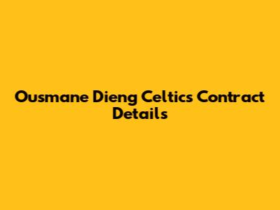 Ousmane Dieng Celtics Contract Details