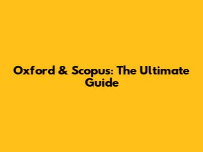 Oxford & Scopus: The Ultimate Guide