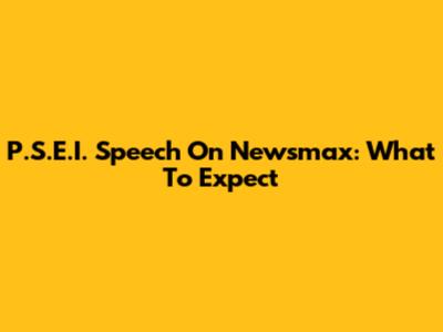 P.S.E.I. Speech On Newsmax: What To Expect