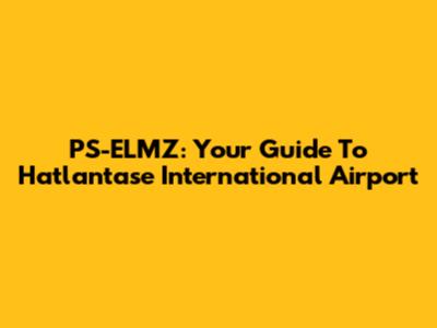 PS-ELMZ: Your Guide To Hatlantase International Airport
