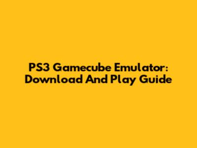 PS3 Gamecube Emulator: Download And Play Guide