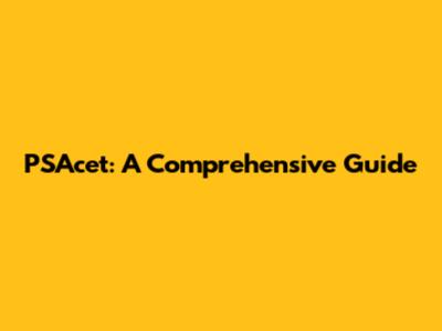 PSAcet: A Comprehensive Guide