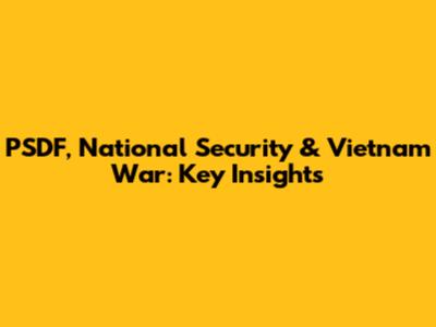 PSDF, National Security & Vietnam War: Key Insights