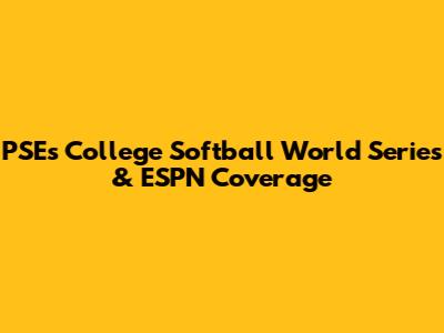 PSE's College Softball World Series & ESPN Coverage