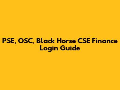 PSE, OSC, Black Horse CSE Finance Login Guide