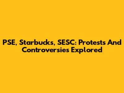 PSE, Starbucks, SESC: Protests And Controversies Explored