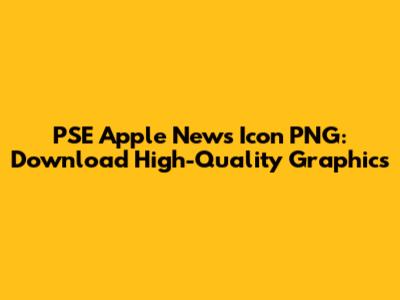 PSE Apple News Icon PNG: Download High-Quality Graphics