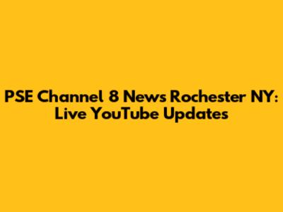 PSE Channel 8 News Rochester NY: Live YouTube Updates