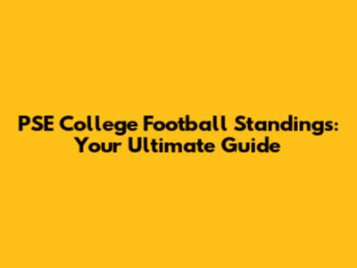 PSE College Football Standings: Your Ultimate Guide
