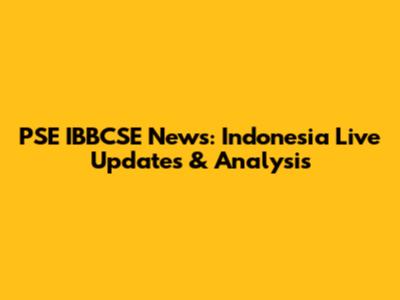 PSE IBBCSE News: Indonesia Live Updates & Analysis