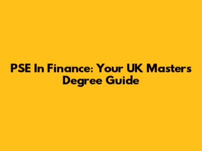 PSE In Finance: Your UK Master's Degree Guide