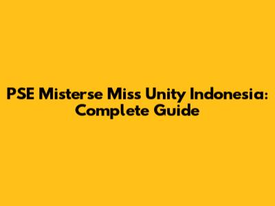 PSE Misterse Miss Unity Indonesia: Complete Guide