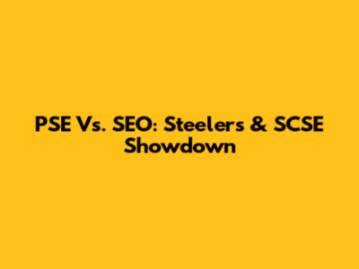 PSE Vs. SEO: Steelers & SCSE Showdown