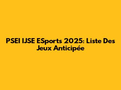 PSEI IJSE ESports 2025: Liste Des Jeux Anticipée