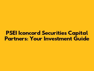 PSEI Iconcord Securities Capital Partners: Your Investment Guide