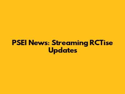 PSEI News: Streaming RCTise Updates