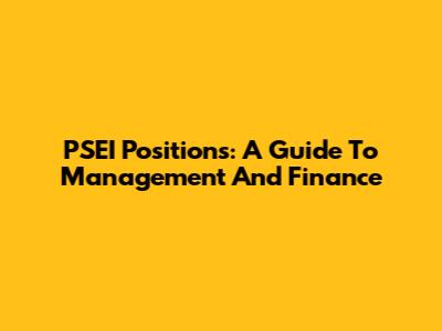 PSEI Positions: A Guide To Management And Finance