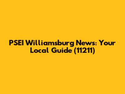 PSEI Williamsburg News: Your Local Guide (11211)