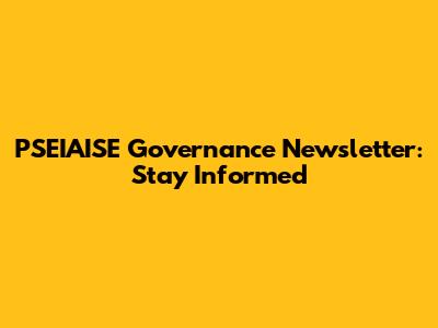 PSEIAISE Governance Newsletter: Stay Informed