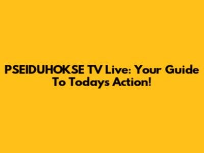 PSEIDUHOKSE TV Live: Your Guide To Today's Action!