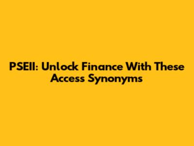 PSEII: Unlock Finance With These Access Synonyms