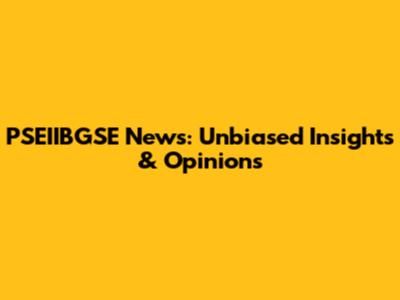 PSEIIBGSE News: Unbiased Insights & Opinions