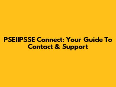 PSEIIPSSE Connect: Your Guide To Contact & Support