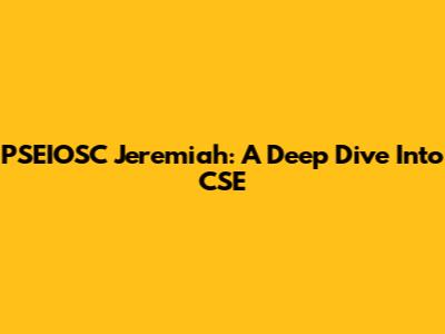 PSEIOSC Jeremiah: A Deep Dive Into CSE