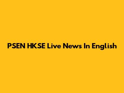 PSEN HKSE Live News In English
