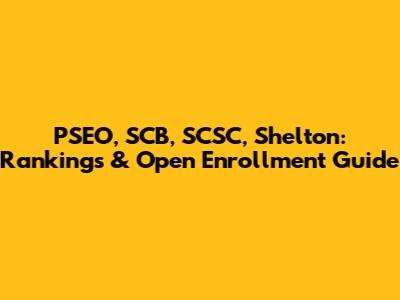 PSEO, SCB, SCSC, Shelton: Rankings & Open Enrollment Guide