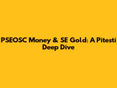 PSEOSC Money & SE Gold: A Pitesti Deep Dive