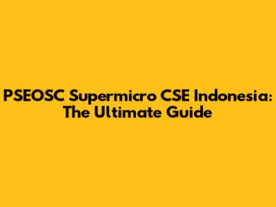 PSEOSC Supermicro CSE Indonesia: The Ultimate Guide