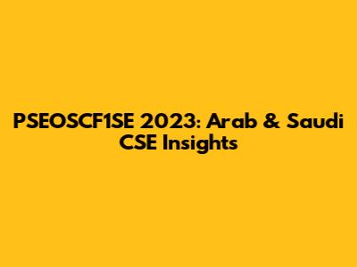 PSEOSCF1SE 2023: Arab & Saudi CSE Insights