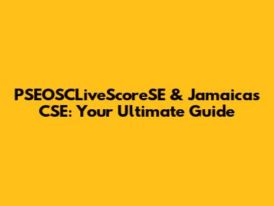 PSEOSCLiveScoreSE & Jamaica's CSE: Your Ultimate Guide
