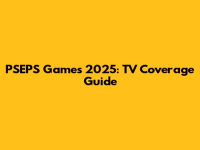 PSEPS Games 2025: TV Coverage Guide