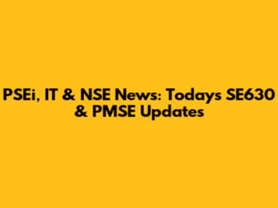 PSEi, IT & NSE News: Today's SE630 & PMSE Updates