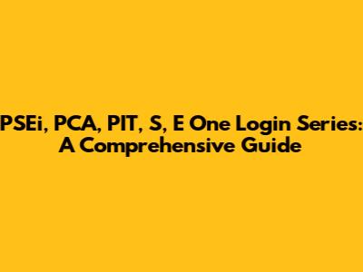 PSEi, PCA, PIT, S, E One Login Series: A Comprehensive Guide
