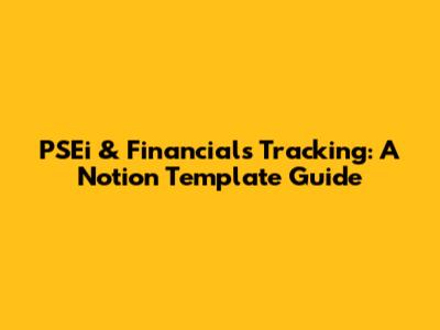PSEi & Financials Tracking: A Notion Template Guide