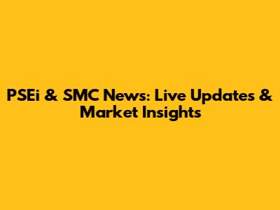 PSEi & SMC News: Live Updates & Market Insights