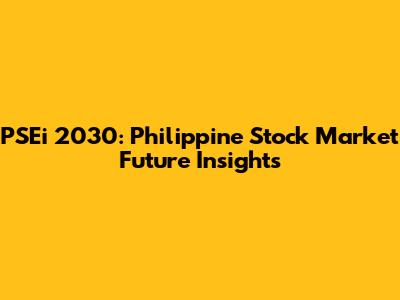 PSEi 2030: Philippine Stock Market Future Insights